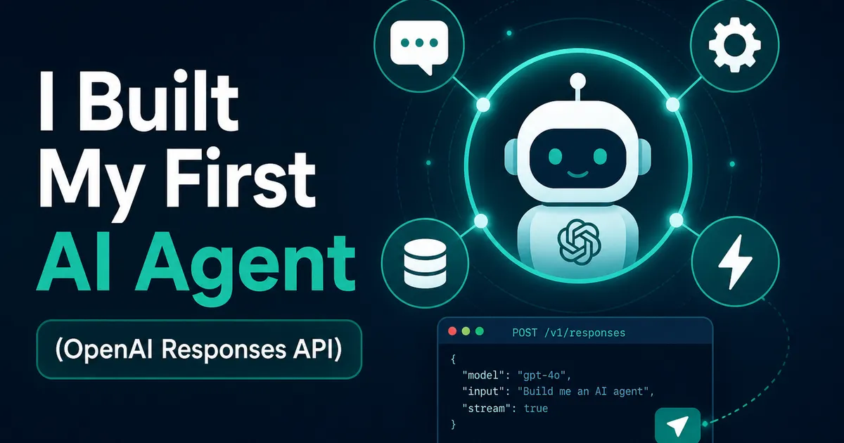 How I Built My First AI Agent Using OpenAI Responses API